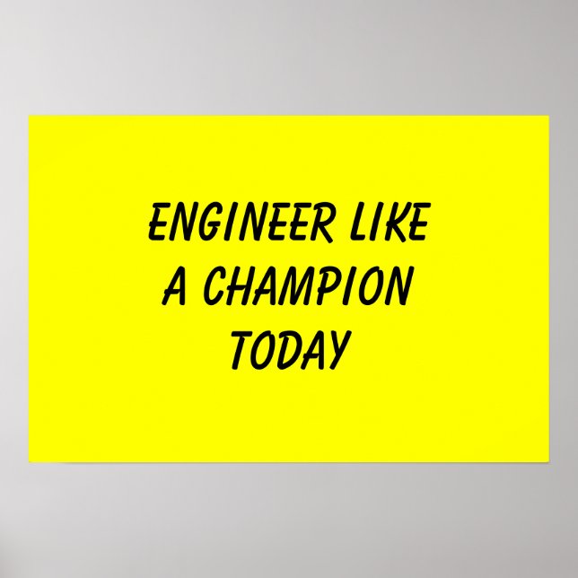 Engineer Like A Champion Today Poster (Front)
