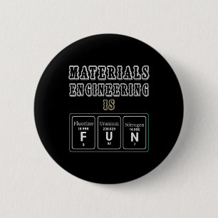 Engineer Materials Engineering Is Fun 2 Inch Round Button