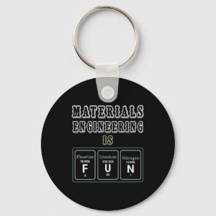 Engineer Materials Engineering Is Fun Keychain