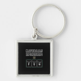 Engineer Materials Engineering Is Fun Keychain