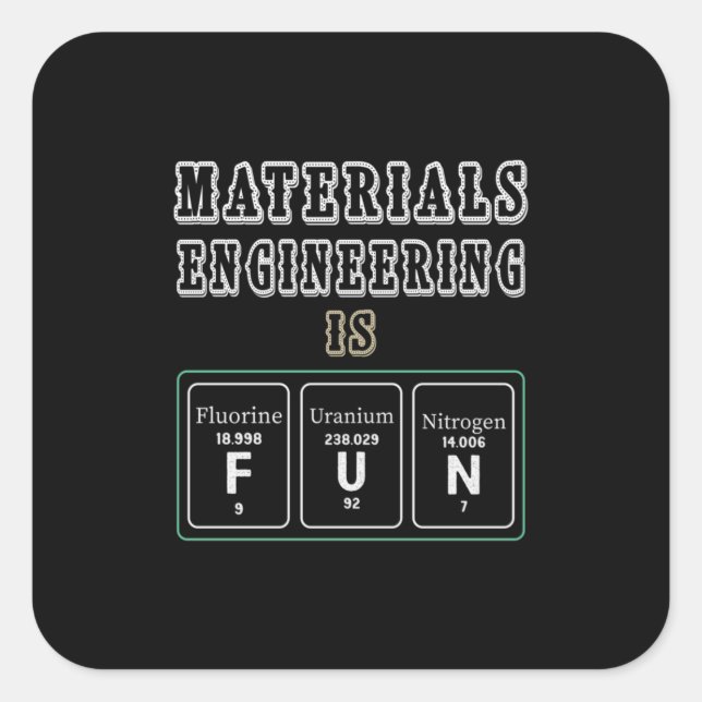 Engineer Materials Engineering Is Fun Square Sticker (Front)