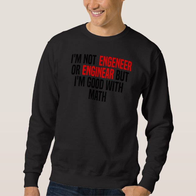 Engineer  Math Physics Science Nerd Geek Student Sweatshirt (Front)