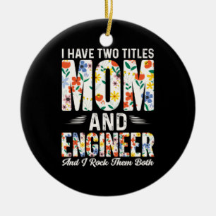 Engineer Mom And Engineer I Rock Them Ceramic Ornament