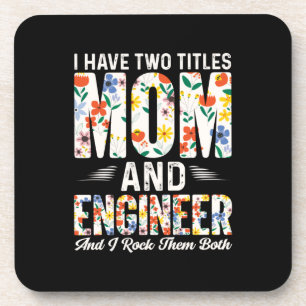 Engineer Mom And Engineer I Rock Them Coaster