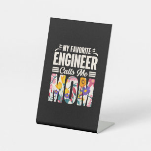 Engineer My Favourite Engineer Calls Me Mom Pedestal Sign