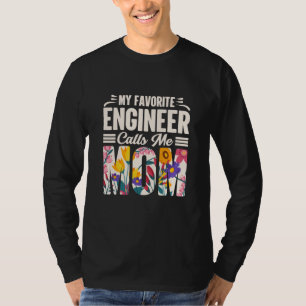 Engineer My Favourite Engineer Calls Me Mom T-Shirt