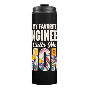 Engineer My Favourite Engineer Calls Me Mom Thermal Tumbler