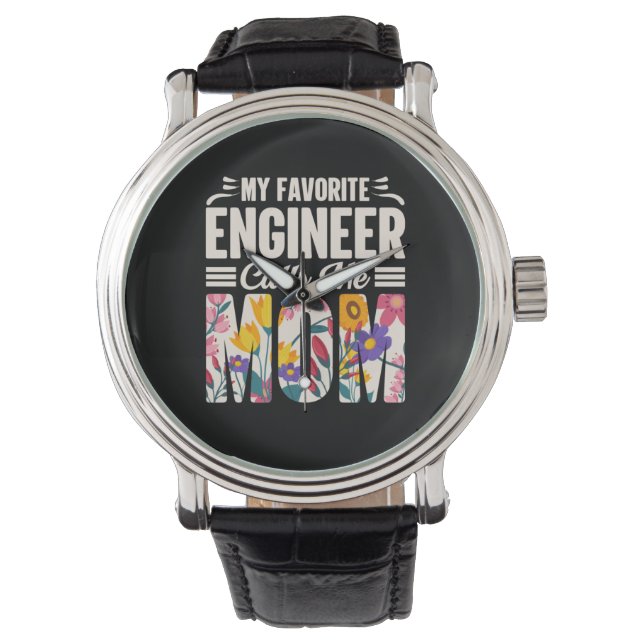 Engineer My Favourite Engineer Calls Me Mom Watch (Front)