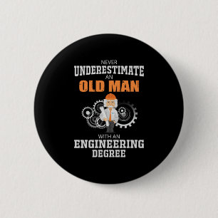 Engineer Old Man With An Engineering Degree 2 Inch Round Button