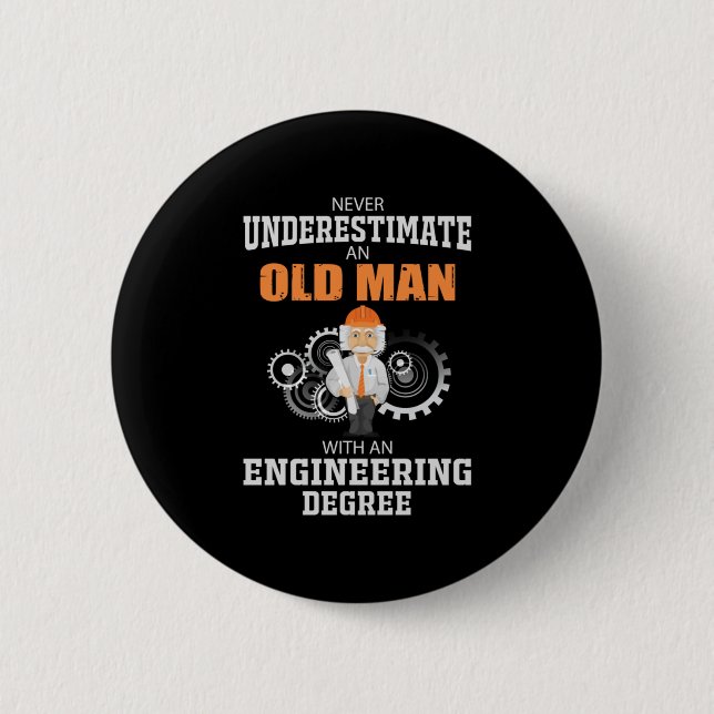 Engineer Old Man With An Engineering Degree 2 Inch Round Button (Front)