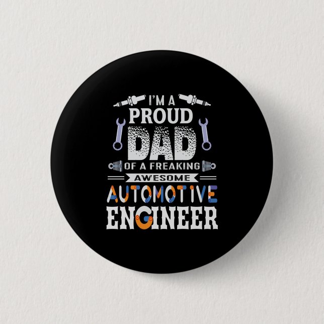 Engineer Proud Dad Of An Automotive Engineer 2 Inch Round Button (Front)
