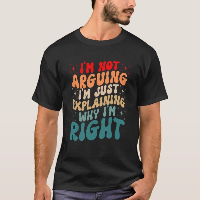Engineer Quote I'm Not Arguing Engineering Enginee T-Shirt (Front)