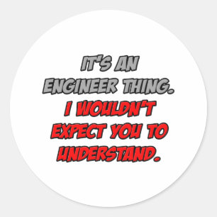 Engineer Thing .. You Wouldn't Understand Classic Round Sticker