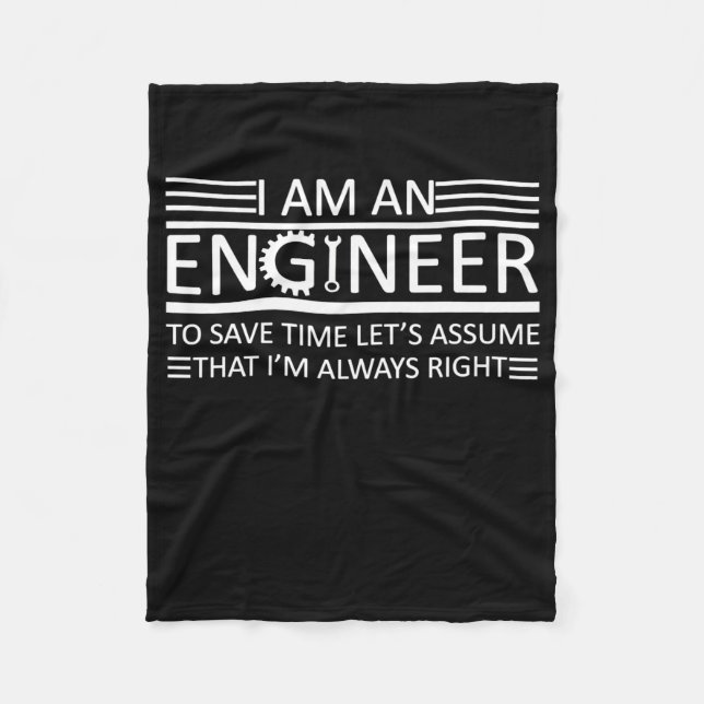Engineer To Save Time Lets Just Assume I'm Always Fleece Blanket (Front)