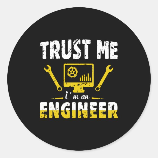 Engineer Trust Me I Am An Engineer Classic Round Sticker (Front)