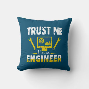 Engineer Trust Me I Am An Engineer Throw Pillow