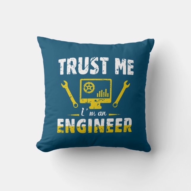 Engineer Trust Me I Am An Engineer Throw Pillow (Front)