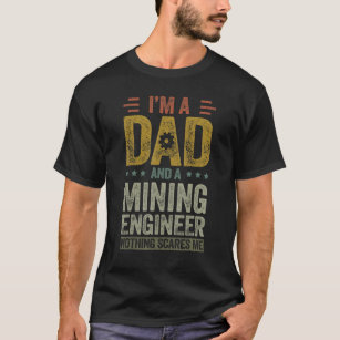 Engineering  For Men Mining Engineer Dad T-Shirt