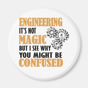 Engineering - I See Why You Might Be Confused Magnet