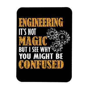 Engineering - I See Why You Might Be Confused Magnet