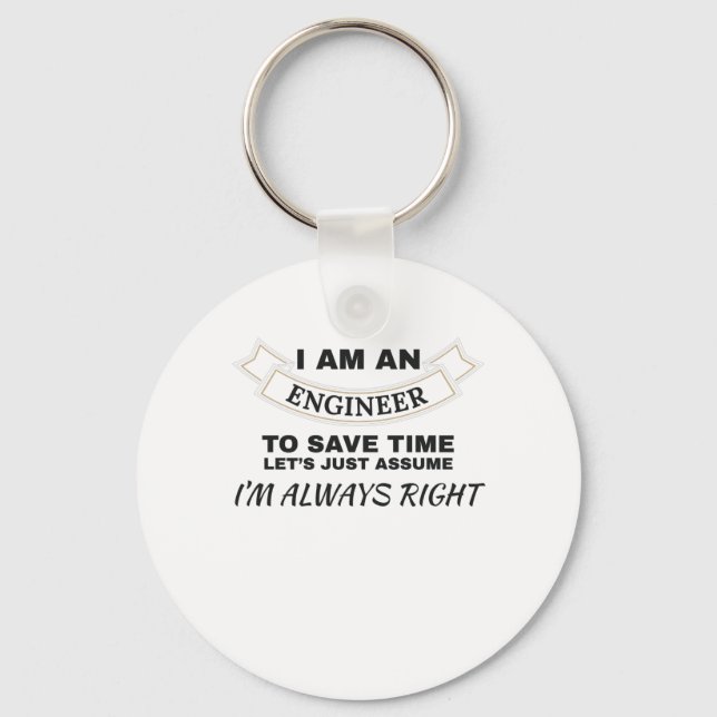 Engineering I'm An Engineer I'm Always Right Keychain (Front)