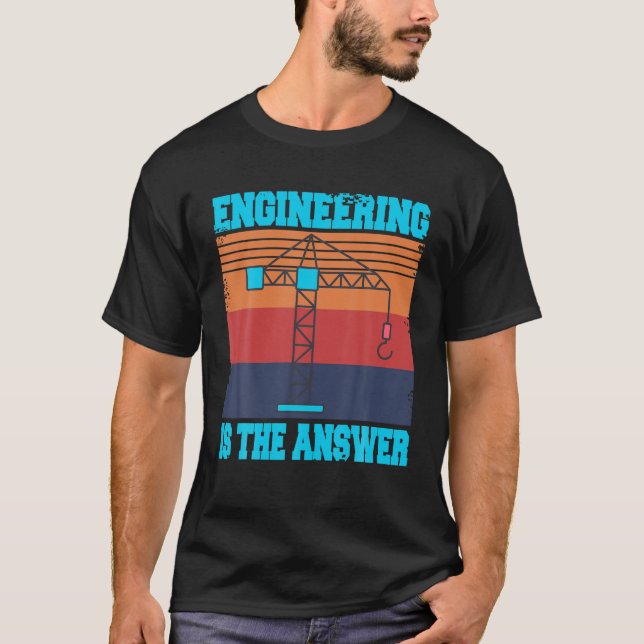 Engineering Is The Answer Present Gift T-Shirt (Front)
