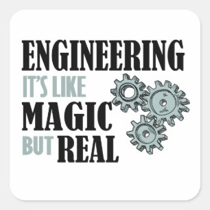 Engineering - It's Like Magic But Real Square Sticker