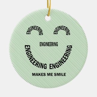 Engineering Makes Me Smile Ceramic Ornament