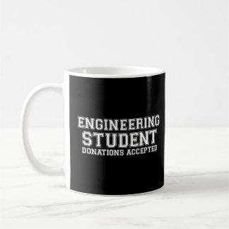Engineering Student Donations Accepted Shirt for T Coffee Mug