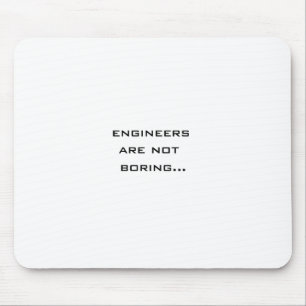Engineers are not boring mouse pad