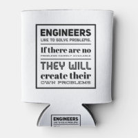 Engineers like to solve problems.