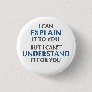 Engineer's Motto Can't Understand It For You 1 Inch Round Button