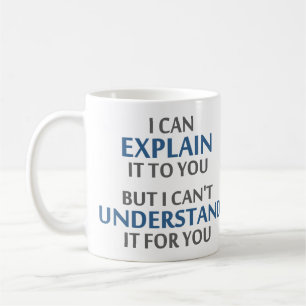 Engineer's Motto Can't Understand It For You Coffee Mug