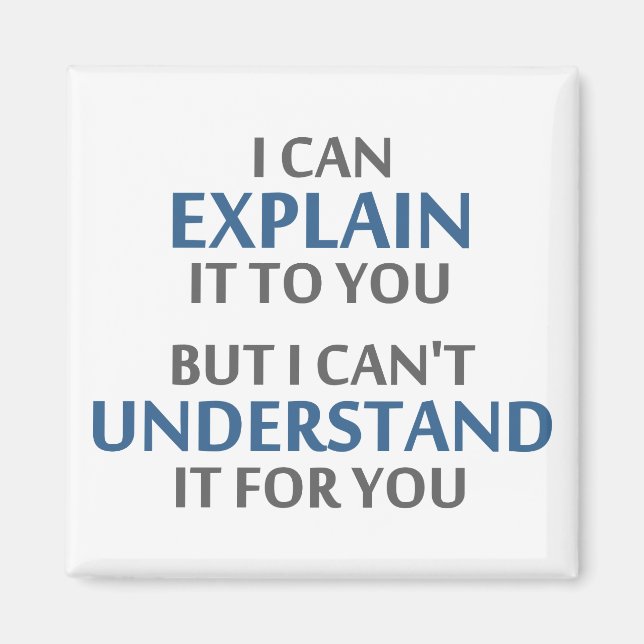 Engineer's Motto Can't Understand It For You Magnet (Front)