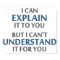 Engineer's Motto Can't Understand It For You