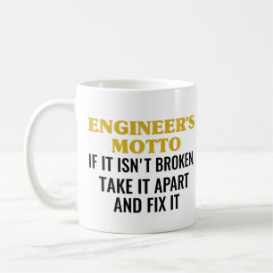 Engineer's Motto If It Isn't Broken Take It Apart  Coffee Mug