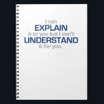 Engineer's Motto - Science Type Stuff Notebook<br><div class="desc">Engineer's Motto - I can explain it to you but I can't understand it for you.</div>