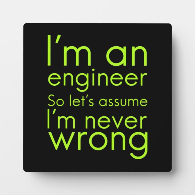 Engineers never go wrong funny gifts for engineeri plaque (Front)