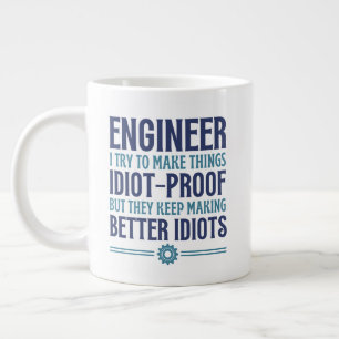 Enginner I Try To Make Things Idiot Proof, Gifts   Large Coffee Mug