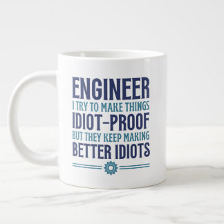 Enginner I Try To Make Things Idiot Proof, Gifts Large Coffee Mug