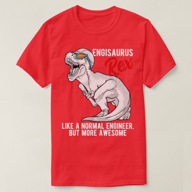 Engisaurus Rex Engineer Dinosaur T Rex Engineering T-Shirt (Design Front)