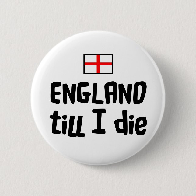 England till I die 2 Inch Round Button (Front)