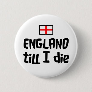 England till I die 2 Inch Round Button