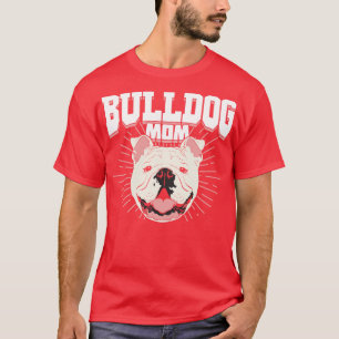 English British Bulldog Mom Dog Mother Gift  T-Shirt