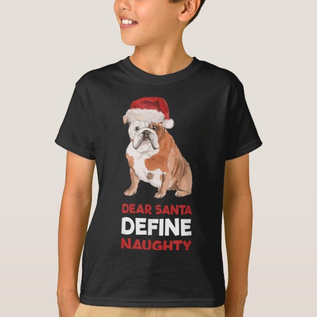 English Bulldog Christmas Shirt Dear Santa Define  (Front)