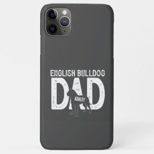 English Bulldog  Dad Dog Dad Gift iPhone 11 Pro Max Case