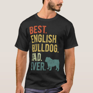 English Bulldog Dad Ever Dog Daddy Father39s Day T-Shirt