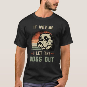 English Bulldog I Let The Dogs Out Vintage Funny T-Shirt