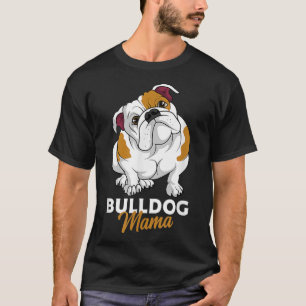 English Bulldog Mama Cute Bully Dog Mom Funny Wome T-Shirt