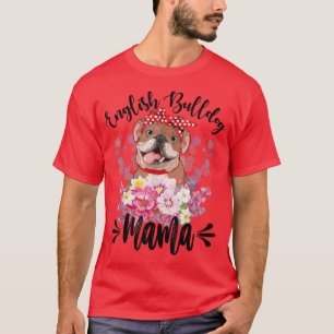 English Bulldog Mama Florals Cute Dog Mom Mother's T-Shirt